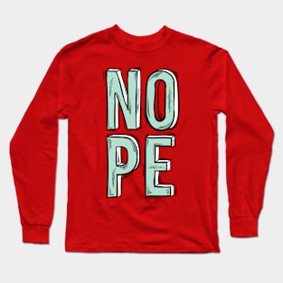 Nope text design Long Sleeve T-Shirt